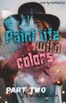 Paint life with colors. Part two.