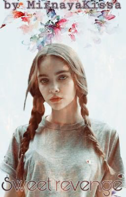 Сладкая месть./Sweet revenge.#Wattys2017