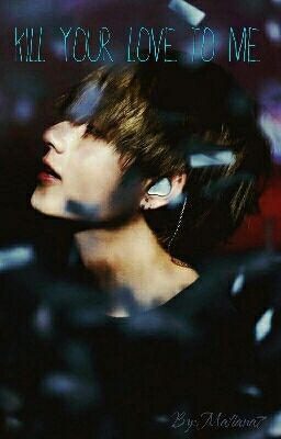 Kill Your Love To Me