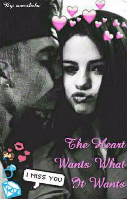 The Heart Wants What It Wants
