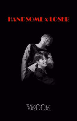 handsome x loser