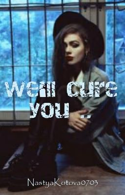 We'll cure you ..