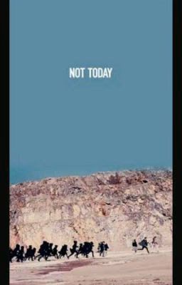 Not Today