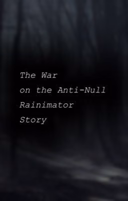 - The War on the Anti Null - Rainimator Story -