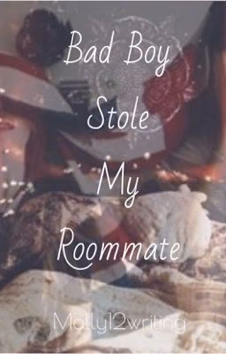 Bad Boy Stole My Roommate|ON HOLD:(