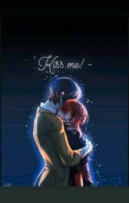 Kiss me!~
