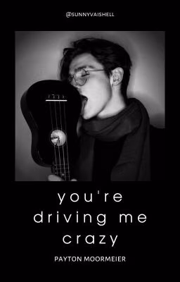 you're driving me crazy