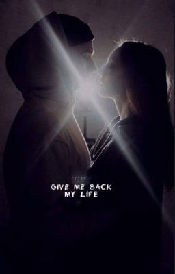 Give me back my life