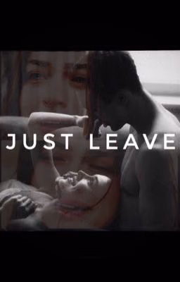 Just leave