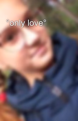 °only love°