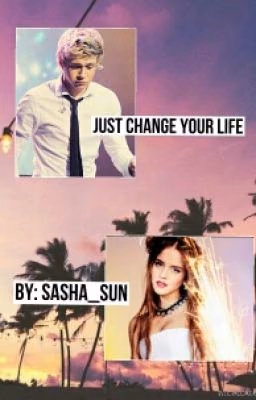 Just Change Your Life (N.H.) (РЕДАКТИРУЕТСЯ)