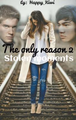 The Only Reason 2. Stolen Moments | #Wattys2016