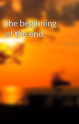 the beginning of the end.
