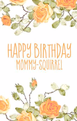 Happy Birthday, Mommy-squirrel