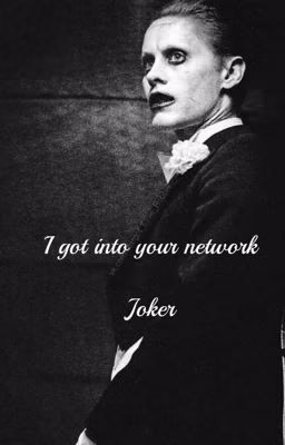 I got into your network | Joker