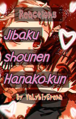 ~❤Реакции "Jibaku Shounen Hanako-Kun" На Т/И❤~