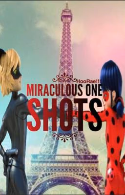 MIRACULOUS ONE SHOTS!!!!