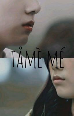 tame me / приручи меня