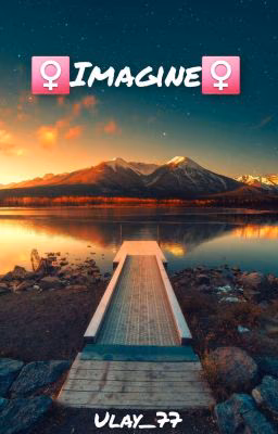♀️Imagine♀️