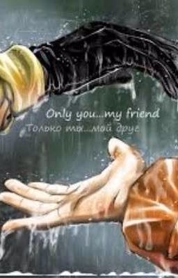 Only you ... my friend (Только ты ... мой друг) {Заморожен}