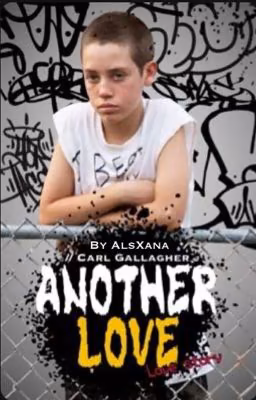 ANOTHER LOVE // Carl Gallagher / by AlsXana