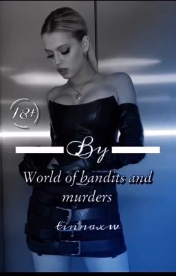 world of bandits and murders ||D&J