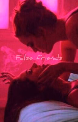 • False Friends •