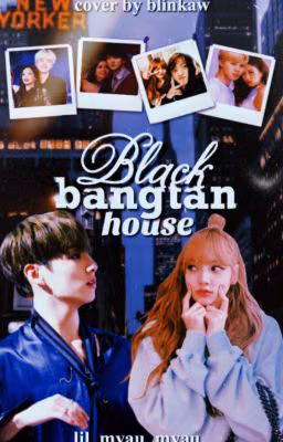 •Blackbangtan housE• |ВРЕМЕННО ЗАМОРОЖЕН|