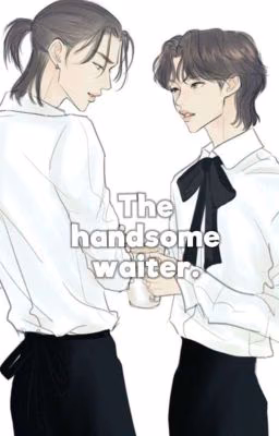 The handsome waiter.