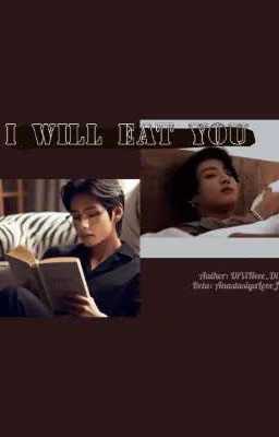 I will eat you