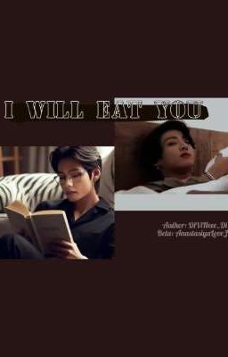 I will eat you