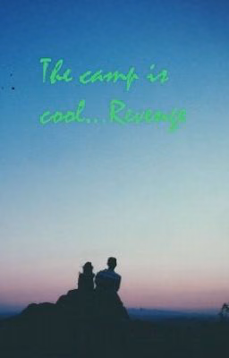 The camp is cool...Revenge