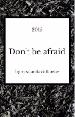 Don't Be Afraid