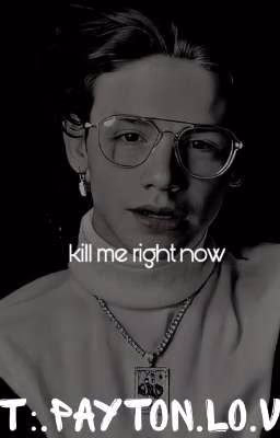 kill me right now~[убей меня прямо сейчас]