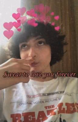 Swear to love you forever.