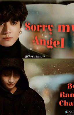 Sorry my Angel