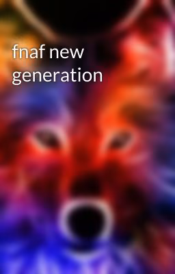 fnaf new generation