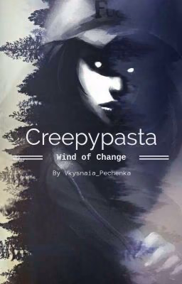 Криппипаста: Ветер перемен / Creepypasta: Wind of Change