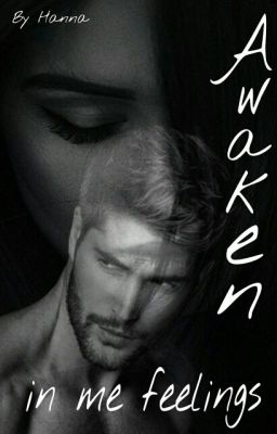 Awaken in me feelings/Пробуди во мне чувства
