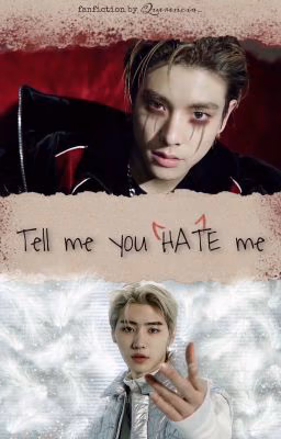 Tell me you HATE me / Скажи, что ненавидишь меня