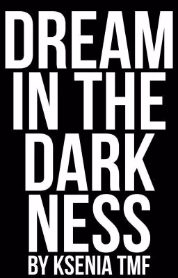 Dream in the darkness//Мечтания в темноте