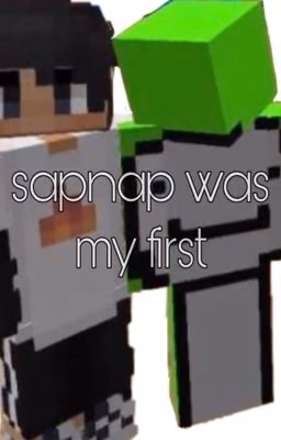Sapnap was my first [брошено]