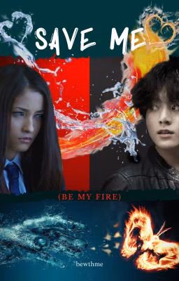 Save me (Be my fire)