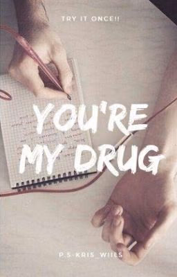 You're my drug