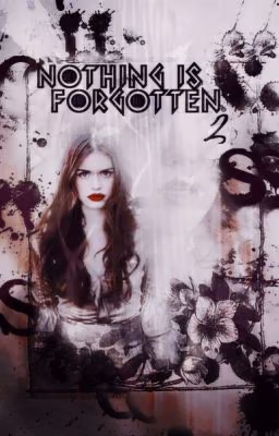 Nothing is Forgotten 2