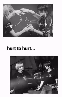 Hurt To Hurt' hyunlix,minsung