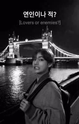 연인이나 적?  [Lovers or enemies?] •ЗАКОНЧЕН•