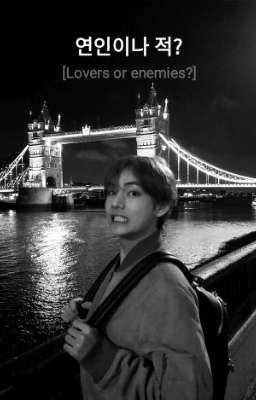 연인이나 적?  [Lovers or enemies?] •ЗАКОНЧЕН•