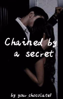 Прикованные секретом|Chained by a secret