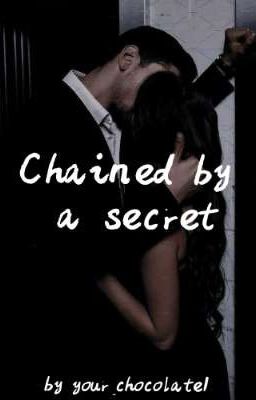 Прикованные секретом|Chained by a secret